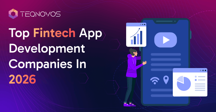 Top Fintech App Development Companies 2026 - Teqnovos