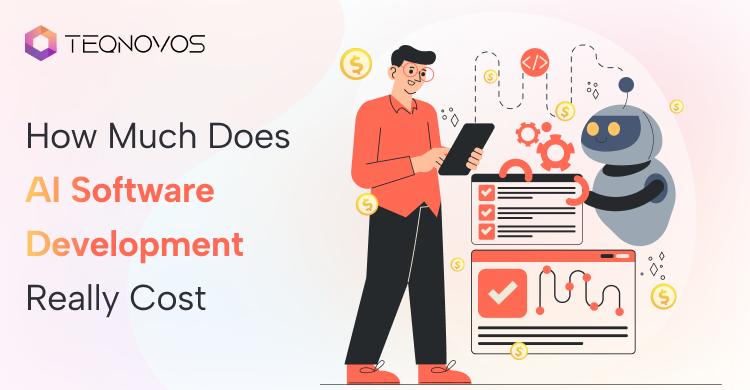 How Much Does AI Software Development Really Cost - Teqnovos