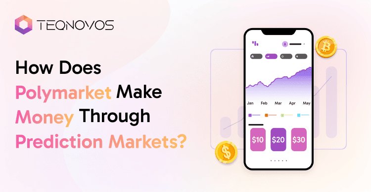 How Does Polymarket Make Money Through Prediction Markets - Teqnovos