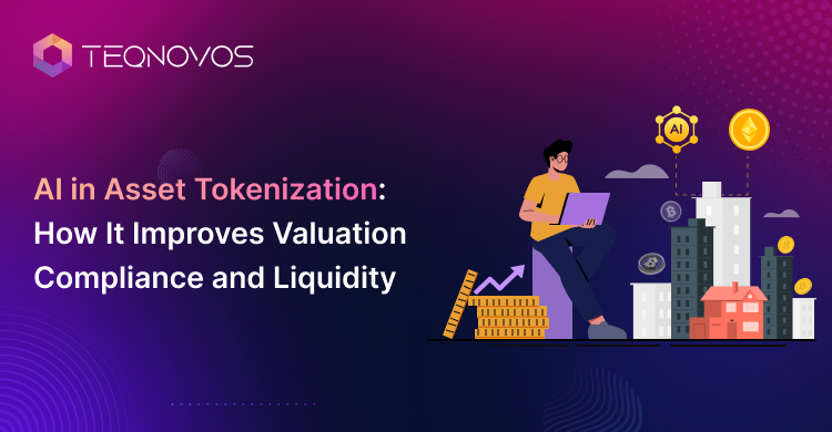 AI in Asset Tokenization_ How It Improves Valuation Compliance and Liquidity - Teqnovos