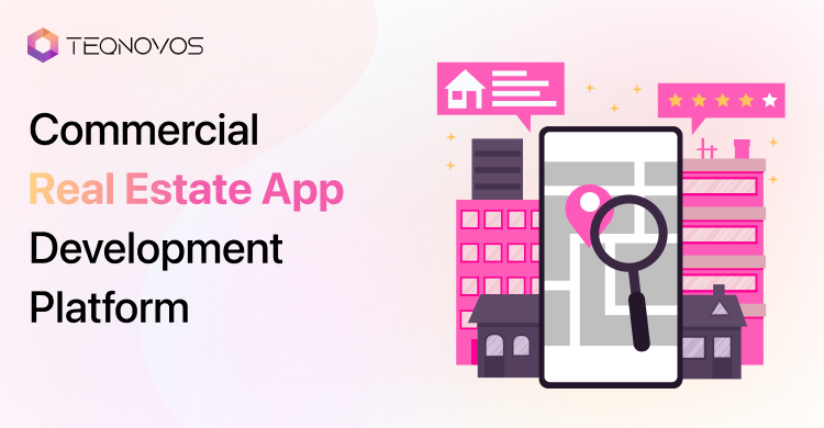 App Development for Commercial Real Estate - Build Smarter Property Platforms - Teqnovos