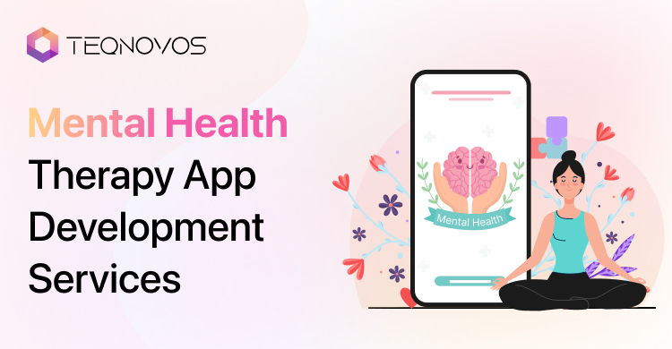 Mental Health Therapy Application Development - Teqnovos