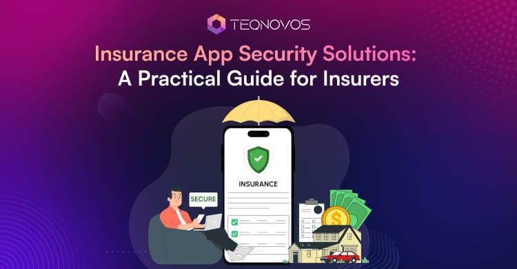Insurance App Security Solutions - Teqnovos